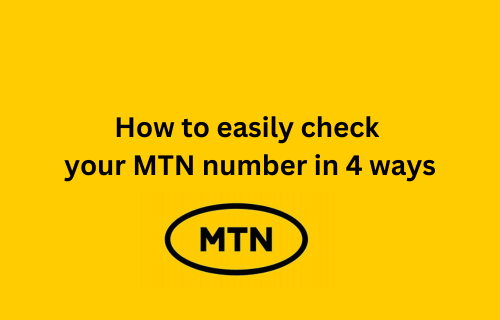 4 easy ways to check MTN number in 2024